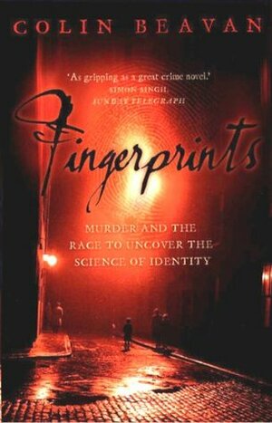 Fingerprints: The Origins of Crime Dectection and the Murder Case That Launched Forensic Science by Colin Beavan