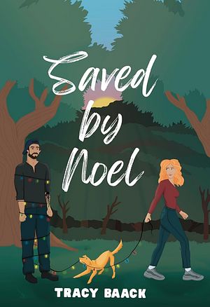 Saved by Noel: A Sweet Christmas Romance by Tracy Baack