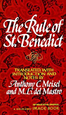 The Rule of St. Benedict by Anthony C. Meisel