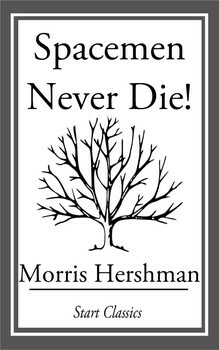 Spacemen Never Die! by Morris Hershman
