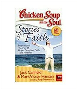 Chicken Soup for the Soul: Stories of Faith by Mark Victor Hansen, Jack Canfield