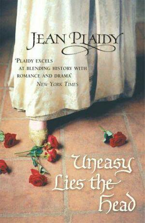 Uneasy Lies the Head by Jean Plaidy