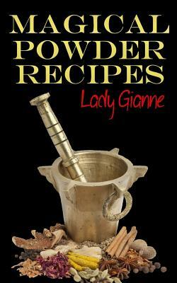 Magical Powder Recipes by Lady Gianne