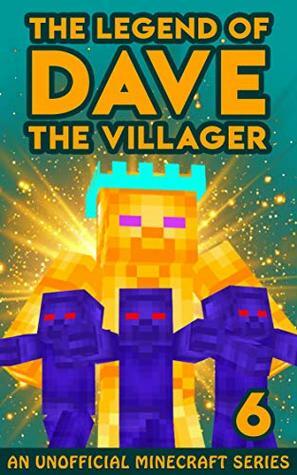 Dave the Villager 6: An Unofficial Minecraft Adventure (The Legend of Dave the Villager) by Dave Villager