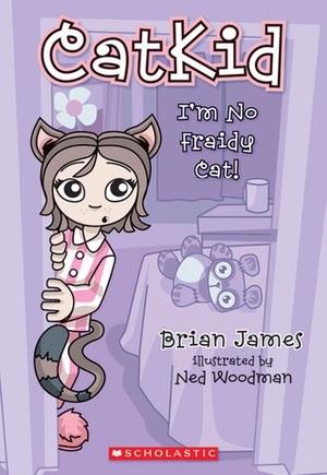 I'm No Fraidy Cat by Ned Woodman, Brian James, B.J. James