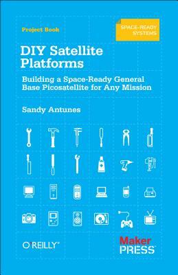 DIY Satellite Platforms: Building a Space-Ready General Base Picosatellite for Any Mission by Sandy Antunes