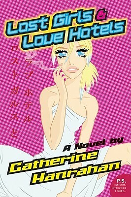 Lost Girls And Love Hotels by Catherine Hanrahan