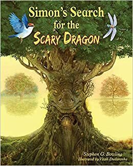 Simon's Search for the Scary Dragon by Stephen G. Bowling