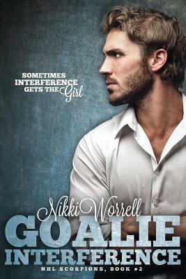 Goalie Interference: NHL Scorpions #2 by Nikki Worrell