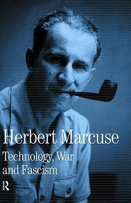 Technology, War and Fascism: Collected Papers of Herbert Marcuse, Volume 1 by Herbert Marcuse, Douglas Kellner