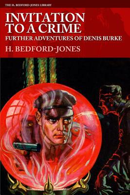 Invitation to a Crime: Further Adventures of Denis Burke by H. Bedford-Jones