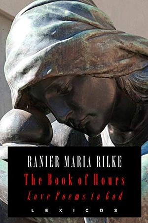 Rilke's Book of Hours: Love Poems to God by Rainer Maria Rilke