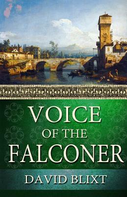 Voice Of The Falconer by David Blixt