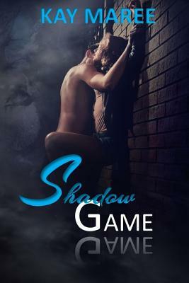 Shadow Game by Kay Maree