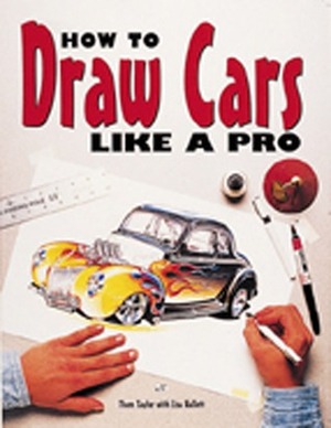 How to Draw Cars Like a Pro by Thom Taylor, Lisa Hallett