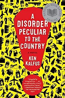 A Disorder Peculiar to the Country: A Novel by Ken Kalfus, Ken Kalfus