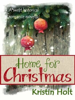 Home for Christmas by Kristin Holt