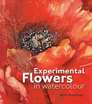 Experimental Flowers in Watercolour by Ann Blockley