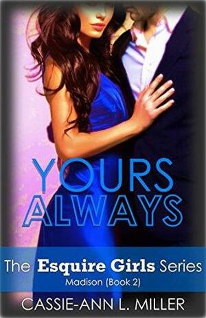 Yours Always by Cassie-Ann L. Miller