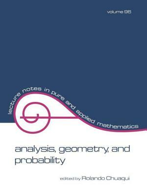 Analysis, Geometry, and Probability: Proceedings of the First Chilean Symposium on Mathematics by Rolando Chuaqui