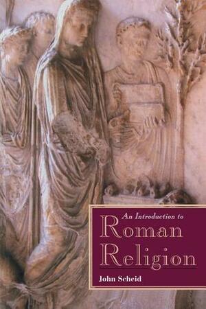 An Introduction to Roman Religion by Janet Lloyd, John Scheid