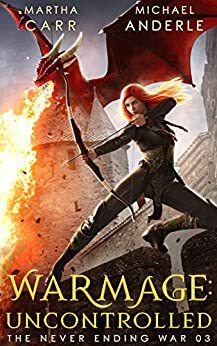 WarMage: Uncontrolled by Martha Carr, Michael Anderle