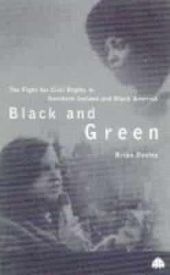 Black and Green: The Fight For Civil Rights in Northern IrelandBlack America by Brian Dooley
