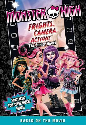 Monster High: Frights, Camera, Action! The Junior Novel by Perdita Finn