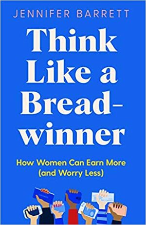 Think Like a Breadwinner by Jennifer Barrett