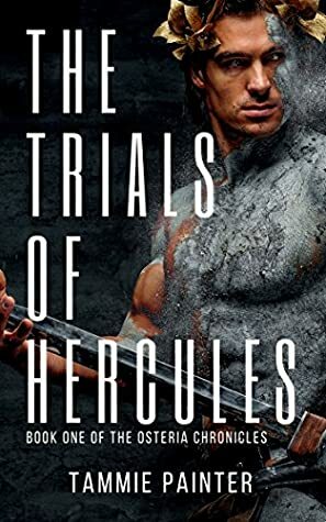 The Trials of Hercules by Tammie Painter