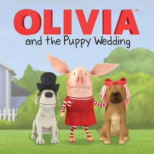 OLIVIA and the Puppy Wedding by Patrick Spaziante, Tina Gallo