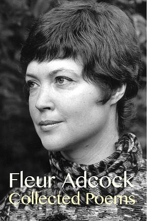 Collected Poems by Fleur Adcock