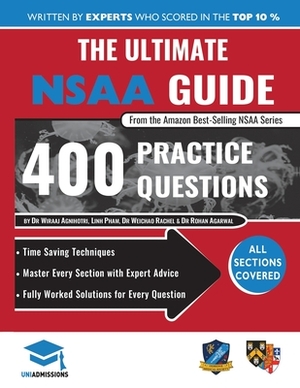 The Ultimate NSAA Guide: 400 Practice Questions, Fully Worked Solutions, Time Saving Techniques, Score Boosting Strategies, 2019 Edition, UniAd by Rohan Agarwal