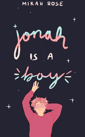 Jonah is a Boy by Mikah Rose