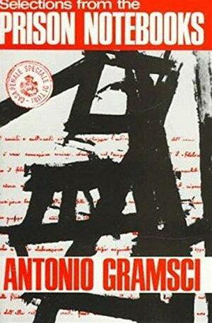 Selections From The Prison Notebooks by Antonio Gramsci