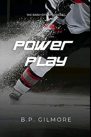 Power Play  by B.P. Gilmore