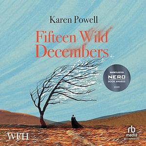 Fifteen Wild Decembers by Karen Powell