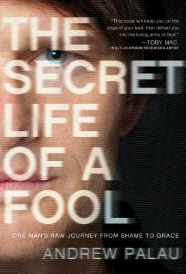 The Secret Life of a Fool by Andrew Palau