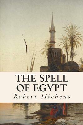 The Spell of Egypt by Robert Hichens