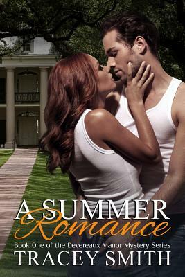 A Summer Romance: Book One of the Devereaux Manor Mystery Series by Tracey Smith