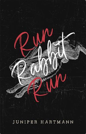 Run, Rabbit, Run by Juniper Hartmann