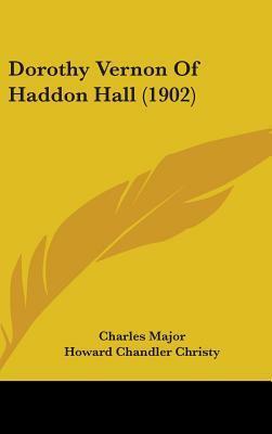 Dorothy Vernon of Haddon Hall by Charles Major, Howard Chandler Christy