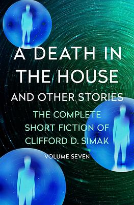 A Death in the House: And Other Stories by Clifford D. Simak