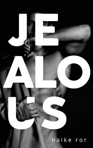 Jealous by Naike Ror