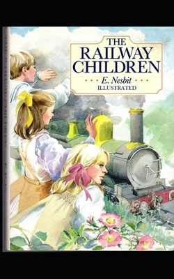 The Railway Children Illustrated by E. Nesbit