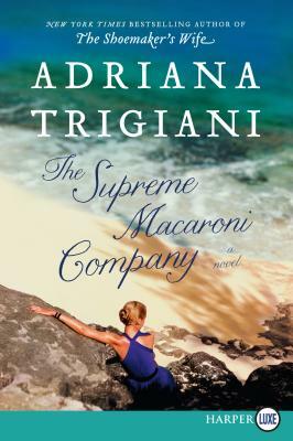 The Supreme Macaroni Company by Adriana Trigiani