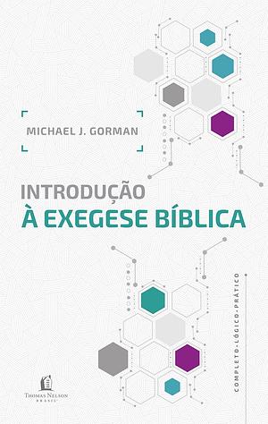 Introdução à Exegese Bíblica by Michael J. Gorman