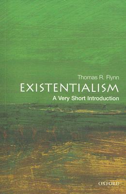 Existentialism: A Very Short Introduction by Thomas R. Flynn