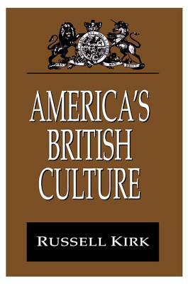 America's British Culture by Russell Kirk