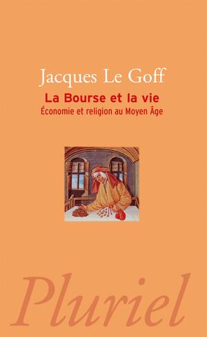 La Bourse et la vie : Économie et religion au Moyen Âge by Jacques Le Goff
